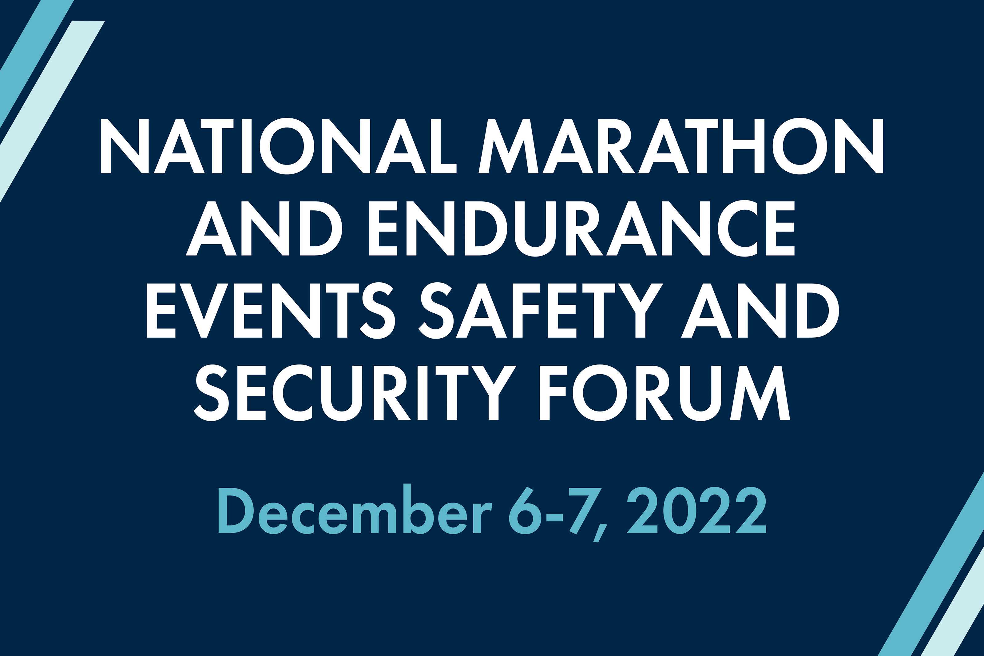 ninth annual Marathon and Endurance Events Safety and Security Forum on December 6-7, 2022