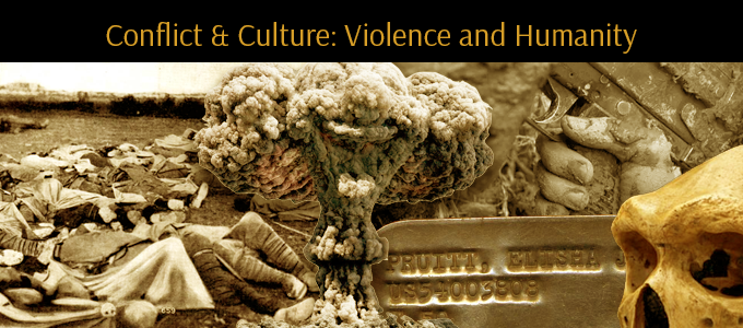 Conflict and Culture: The Interaction of Violence and Humanity in the Modern Age