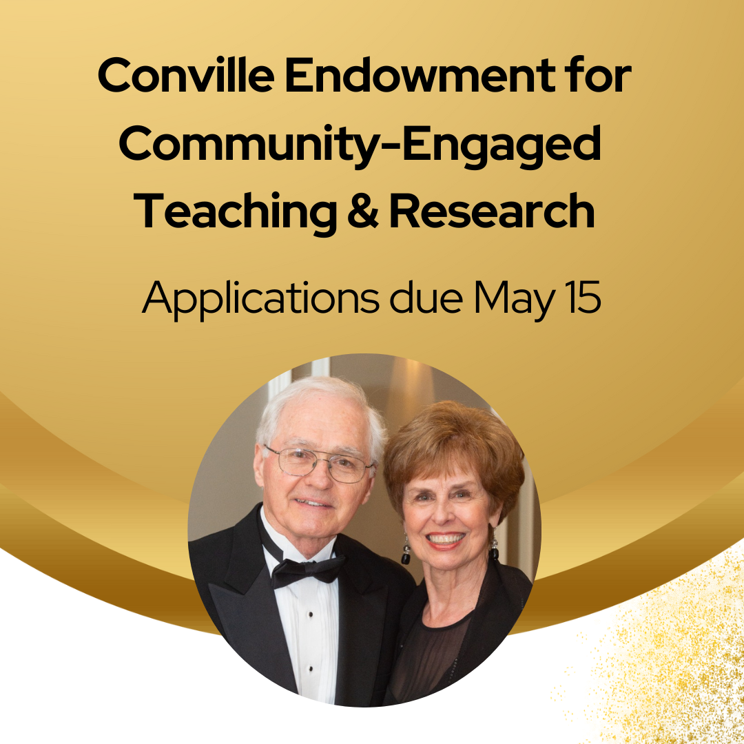 Graphic reads: Conville Endowment for Community-Engaged  Teaching & Research, Applications due May 15
