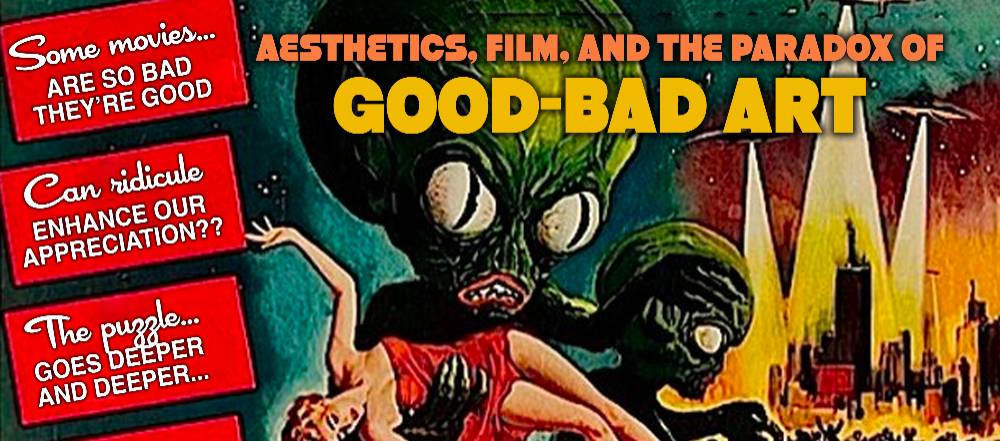 Aesthetics, Film, and the Paradox of Good-Bad Art