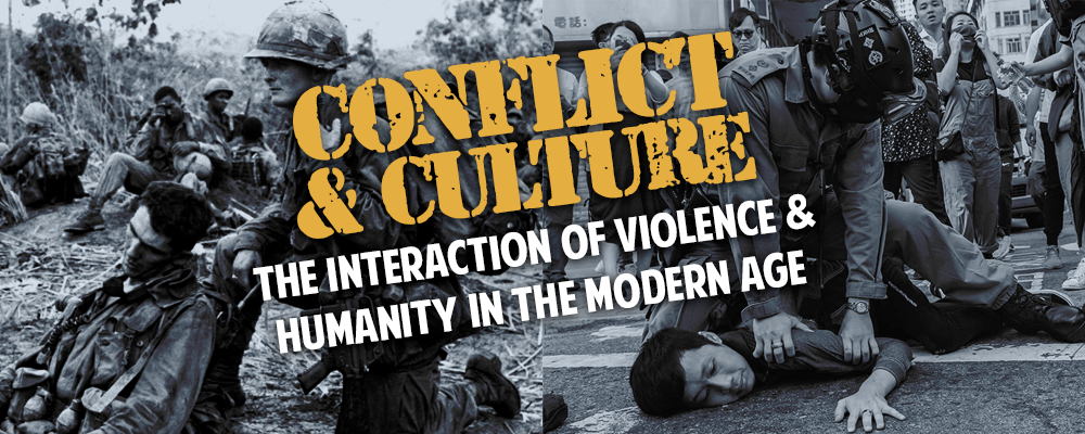 Conflict and Culture: The Interaction of Violence and Humanity in the Modern Age