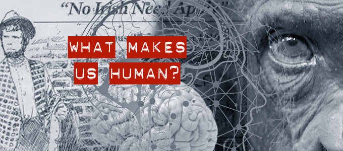 What Makes Us Human?