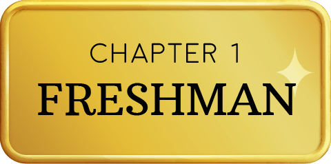 Gold button that says, "Chapter 1: Freshman"