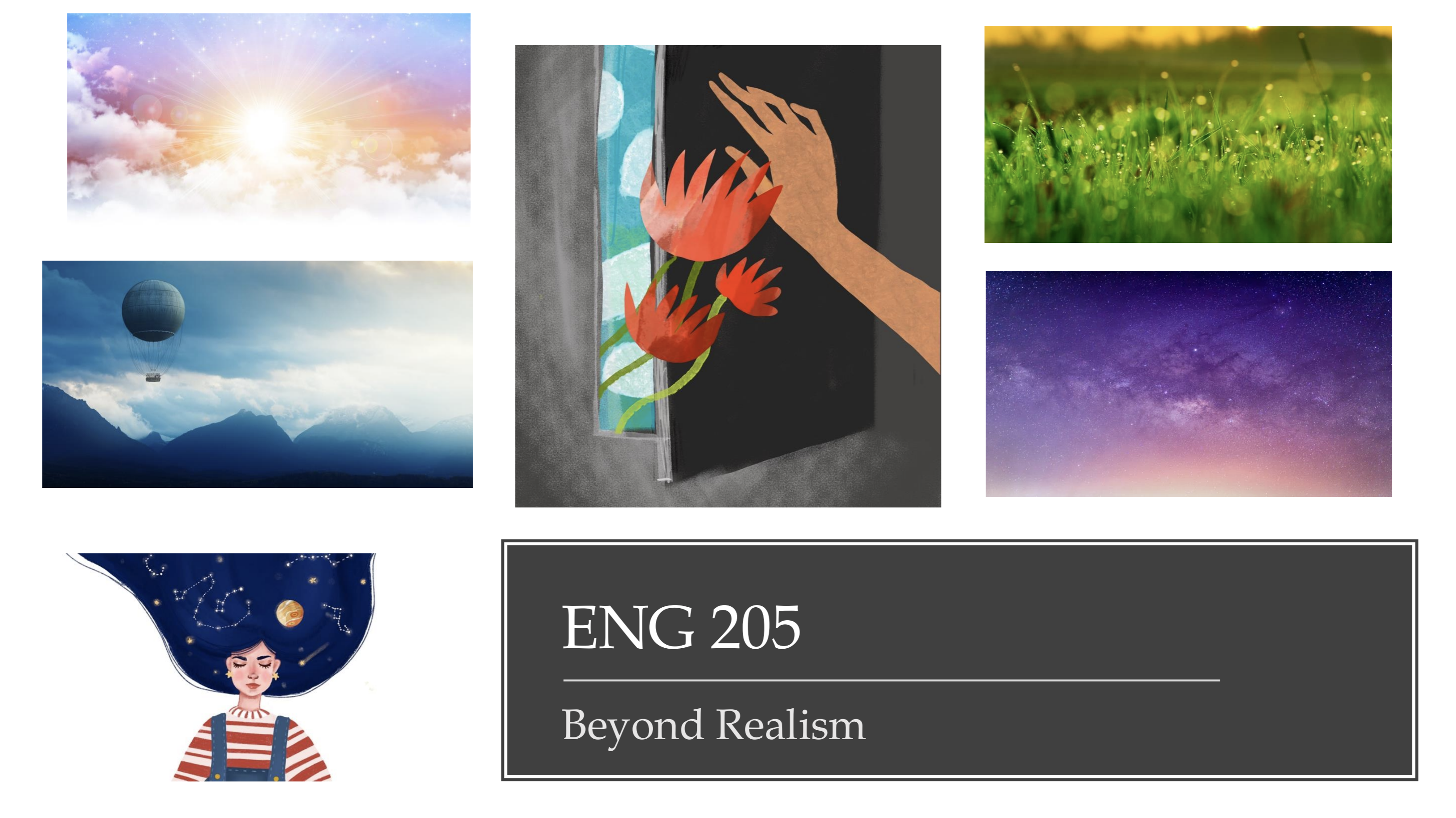 ENG 205 Brewington An image that reads "ENG 205: Beyong Realism" and features several images of the sky and an illustration of a girl dreaming.