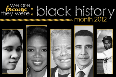 Black History Month 2012: We Were Because They Were