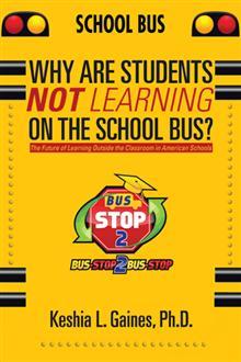 “Why are Students Not Learning on the School Bus?: The Future of Learning Outside the Classroom in American Schools” by Southern Miss graduate Kiesha Gaines.