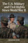 &quot;The U.S. Military and Civil Rights Since World War II&quot; by Dr. Heather Stur.