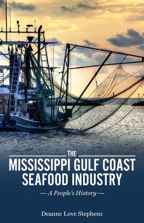 The Mississippi Gulf Coast Seafood Industry: A People’s History book cover