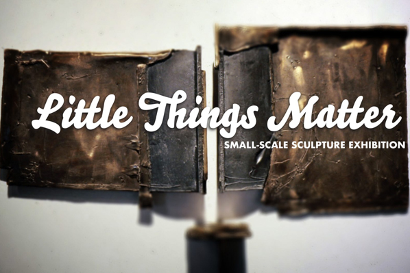 Little Things Matter: National Juried Small-Scale Sculpture Exhibition
