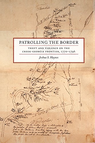 Patrolling the Border: Theft and Violence on the Creek-Georgia Frontier, 1770-1796