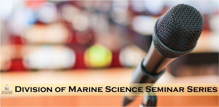 Division of Marine Science Seminar Series Division of Marine Science Seminar Series