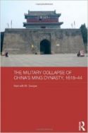 The Military Collapse of China's Ming Dynasty, 1618-44 The Military Collapse of China's Ming Dynasty, 1618-44