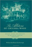 The Allstons of Chicora Wood: Wealth, Honor, and Gentility in the South Carolina The Allstons of Chicora Wood: Wealth, Honor, and Gentility in the South Carolina
