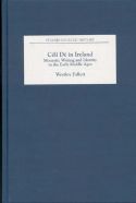 Céli Dé in Ireland: Monastic Writing and Identity in the Early Middle Ages Céli Dé in Ireland: Monastic Writing and Identity in the Early Middle Ages
