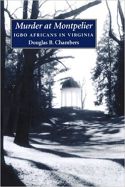 Murder at Montpelier: Igbo Africans in Virginia