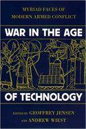 War in the Age of Technology: Myriad Faces of Modern Armed Conflict War in the Age of Technology: Myriad Faces of Modern Armed Conflict