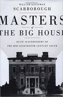 Masters of the Big House: Elite Slaveholders of the Mid-Nineteenth Century South
