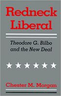 Redneck Liberal: Theodore G. Bilbo and the New Deal Redneck Liberal: Theodore G. Bilbo and the New Deal