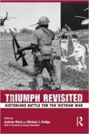 Triumph Revisited: Historians Battle for the Vietnam War
