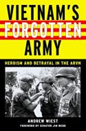 Vietnam’s Forgotten Army: Heroism and Betrayal in the ARVN Vietnam’s Forgotten Army: Heroism and Betrayal in the ARVN