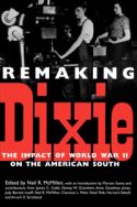 Remaking Dixie: World War II and the American South