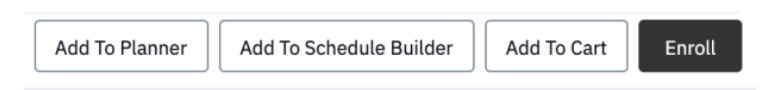 Screenshot indicating the choices: add to planner, add to schedule builder, add to cart, or enroll
